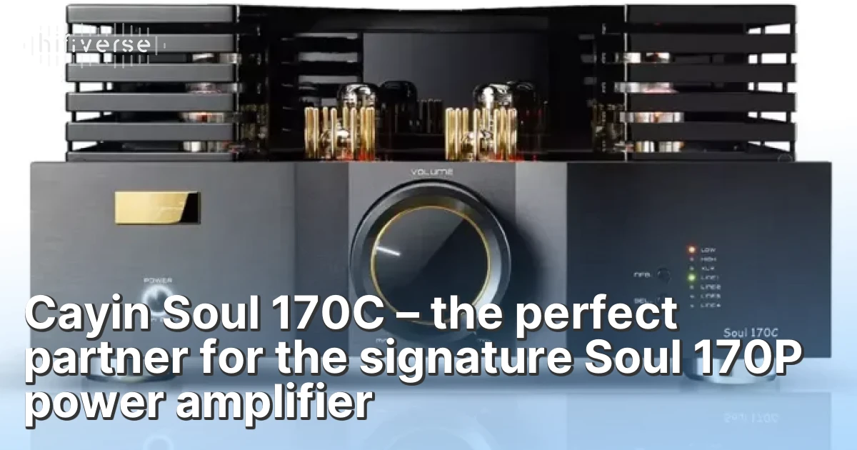 Cayin Soul 170C – the perfect partner for the signature Soul 170P power ...